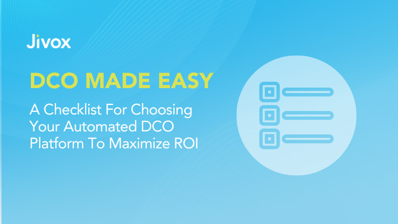 DCO Made Easy: Detailed checklist to help you identify the critical capabilities that will maximize your ROI