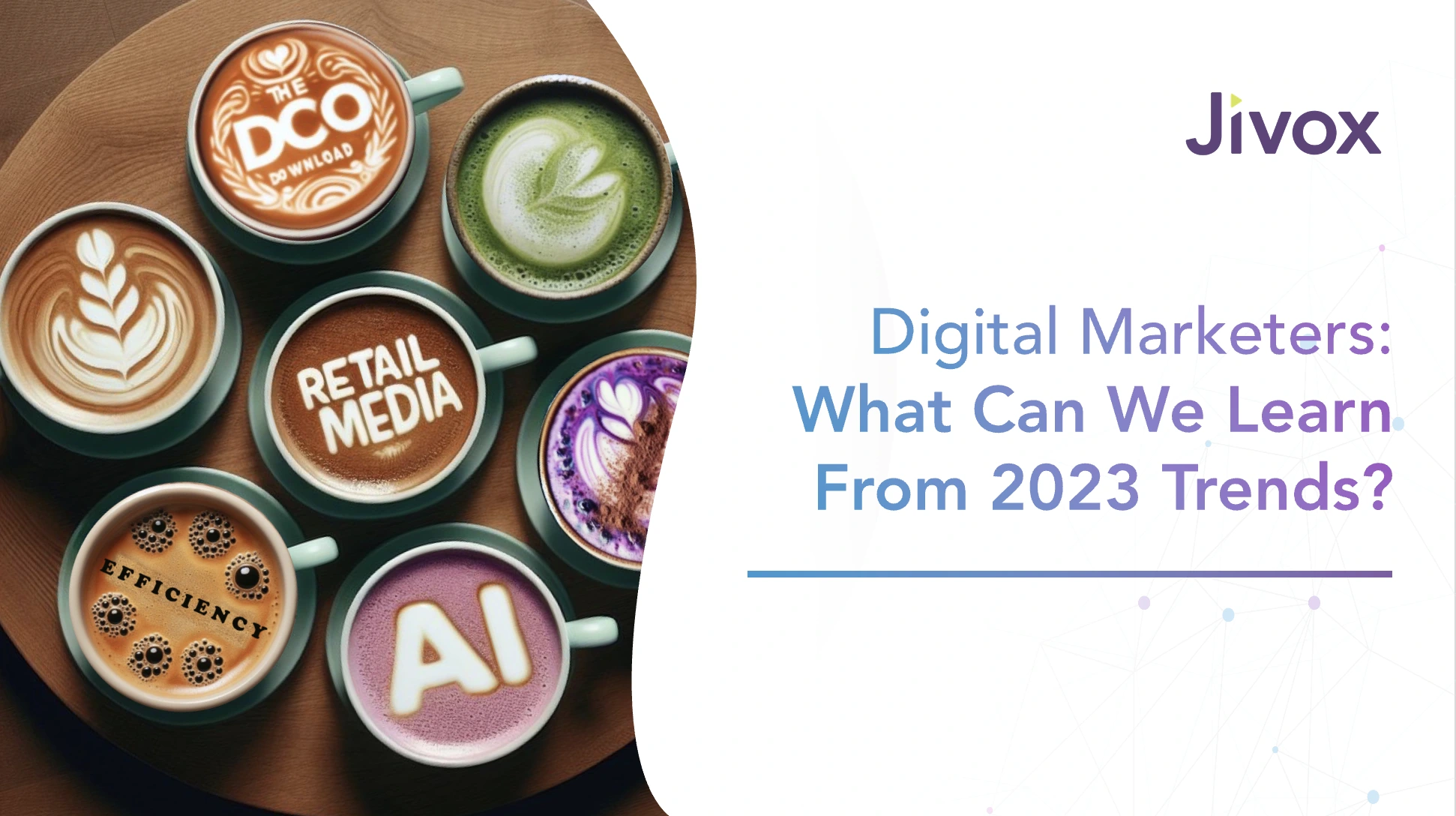 The DCO Download: What Can Digital Marketers Learn From 2023 Trends?