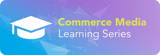 Commerce Media: Learning Series